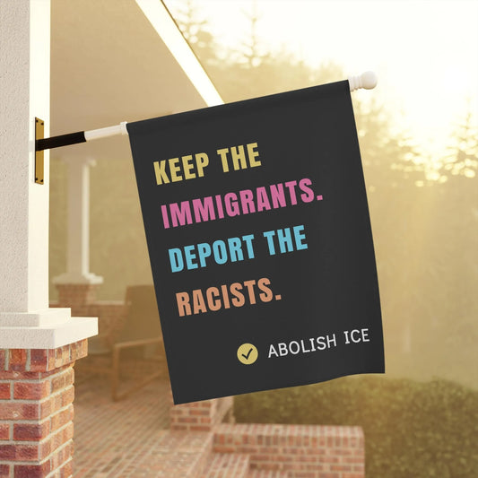 Keep the Immigrants, Deport the Racists Flag