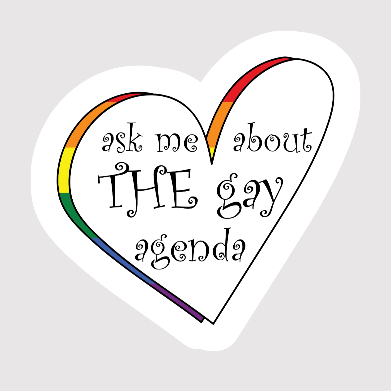 Ask me about THE gay agenda Sticker