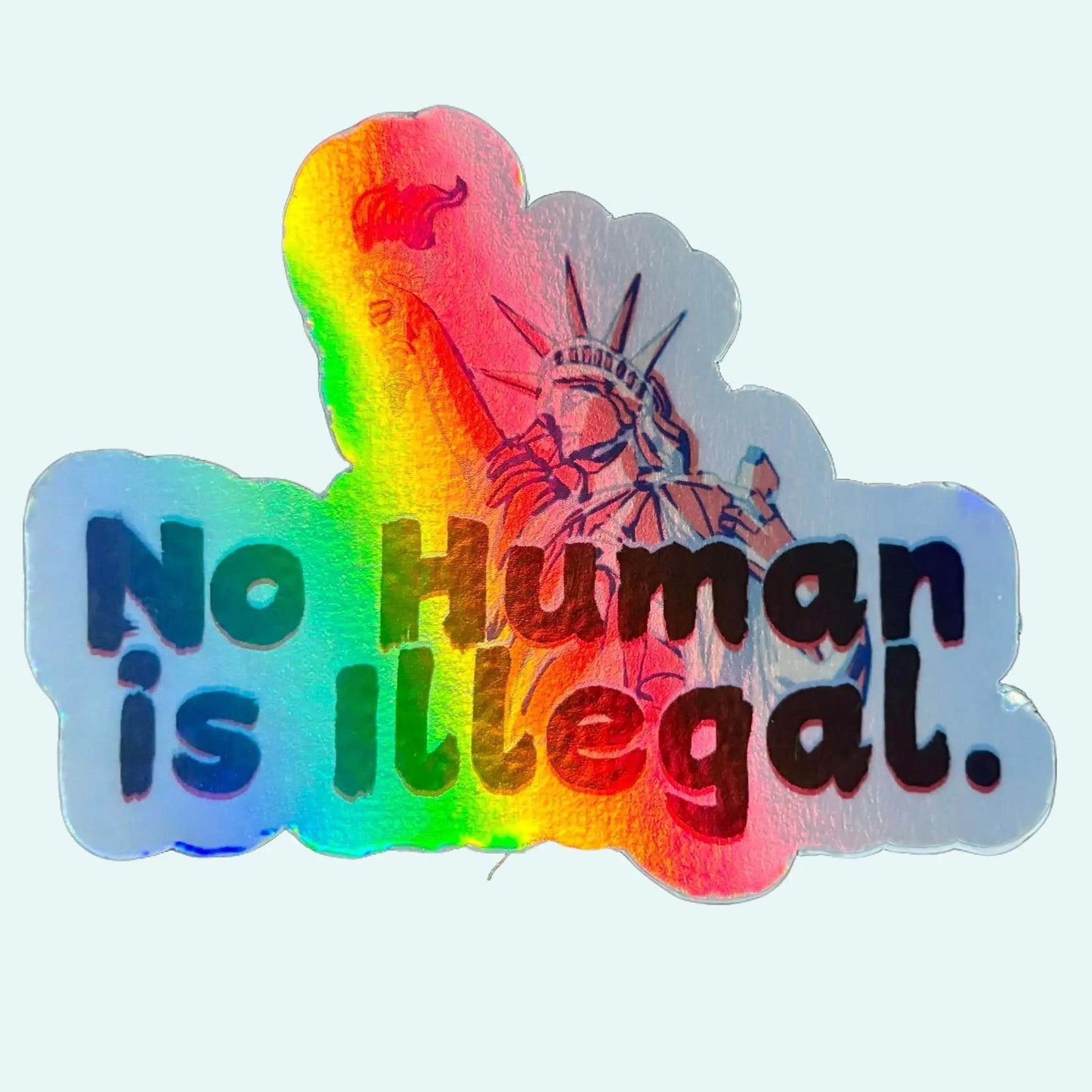 No Human is Illegal Holographic Sticker