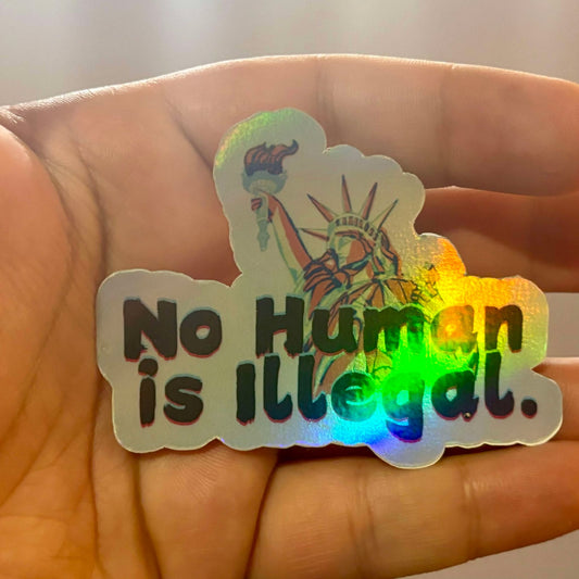 No Human is Illegal Holographic Sticker