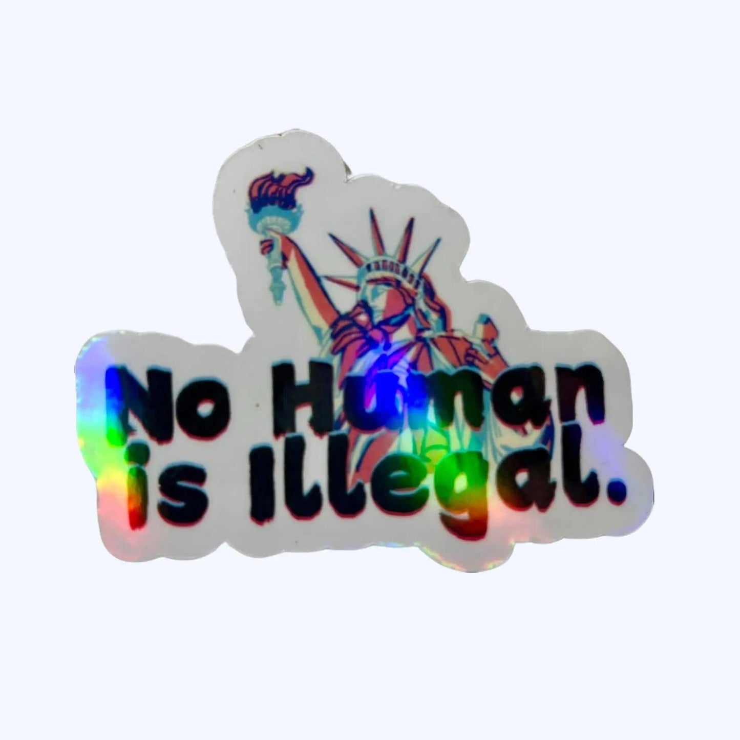 No Human is Illegal Holographic Sticker