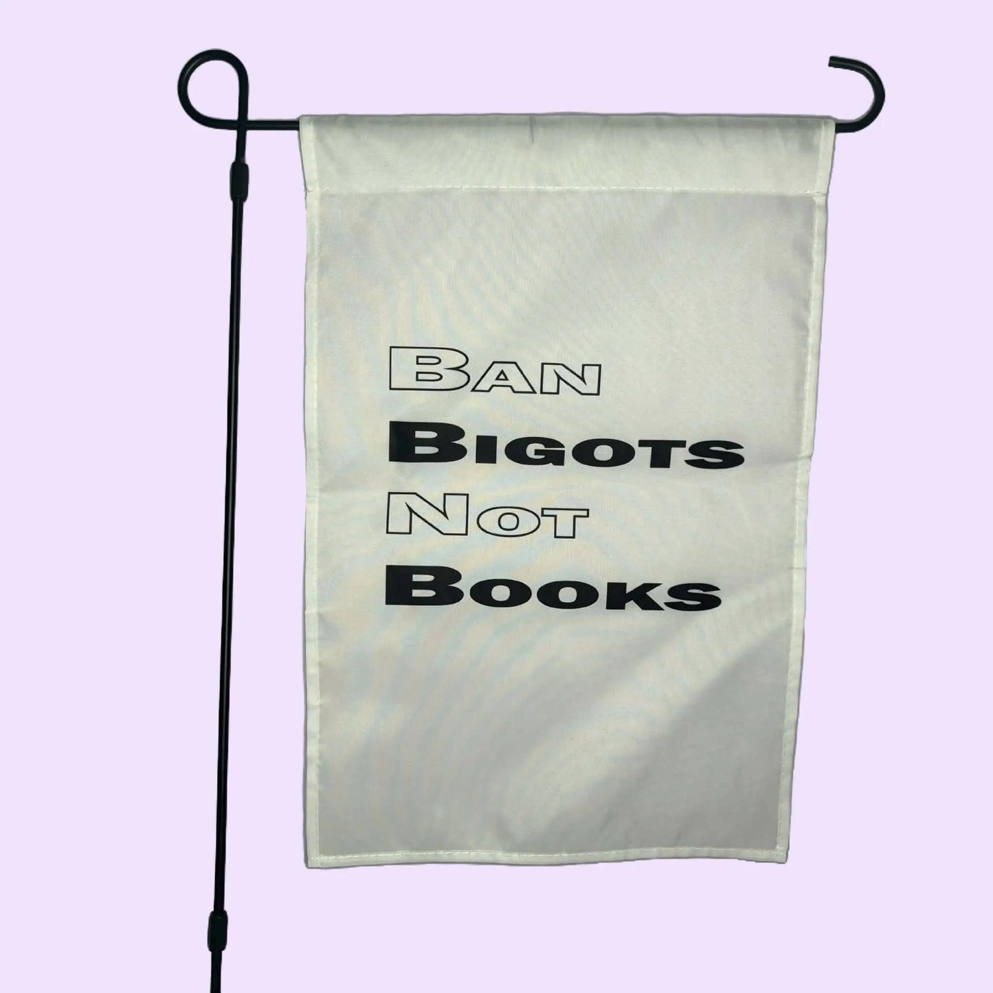 Ban Bigots Not Books Garden Flag