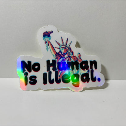 No Human is Illegal Holographic Sticker