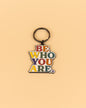 Be Who You Are Enamel Keychain