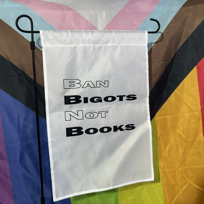 Ban Bigots Not Books Garden Flag