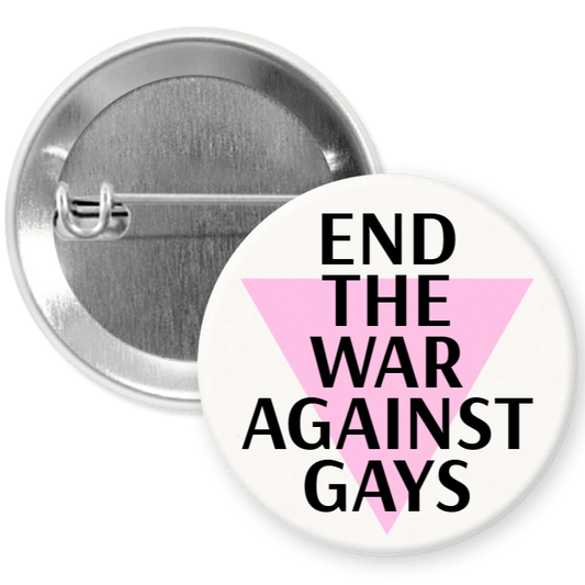 End the War Against Gays Pinback Button
