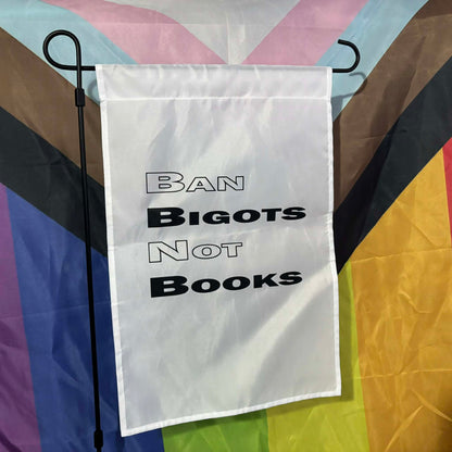 Ban Bigots Not Books Garden Flag