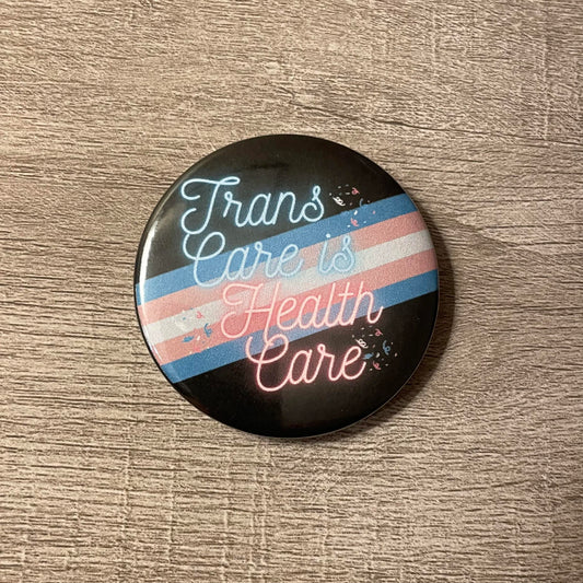 Trans Care is Health Care Button 2.25 in