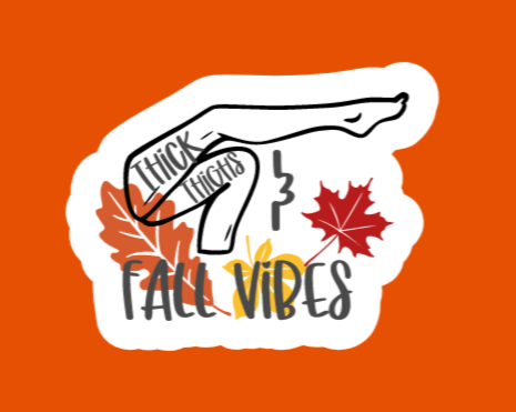 Thick Thighs & Fall Vibes Sticker