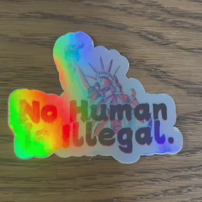 No Human is Illegal Holographic Sticker