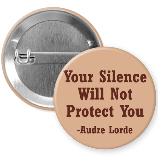 Your Silence Will not Protect You Pinback Button